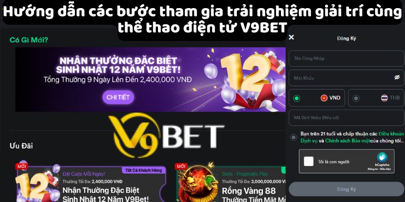 Hướng dẫn các bước tham gia trải nghiệm giải trí cùng thể thao điện tử V9Bet